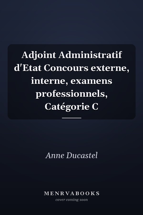 Adjoint Administratif d'Etat Concours externe, interne, examens professionnels, Catégorie C