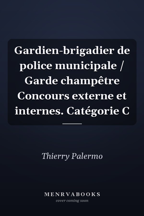 Gardien-brigadier de police municipale / Garde champêtre Concours externe et internes. Catégorie C