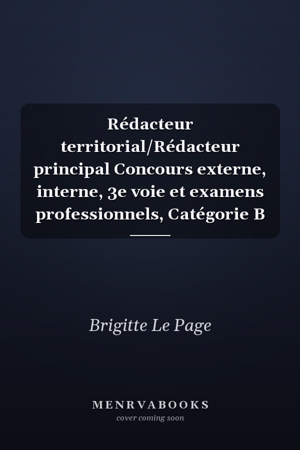 Rédacteur territorial/Rédacteur principal Concours externe, interne, 3e voie et examens professionnels, Catégorie B