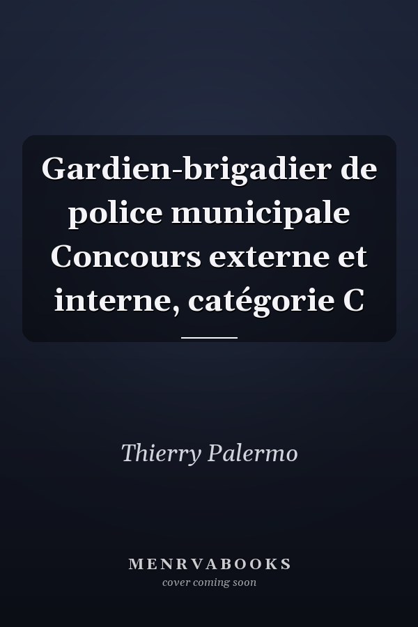 Gardien-brigadier de police municipale Concours externe et interne, catégorie C