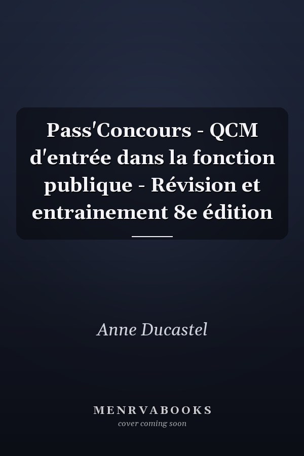 Pass'Concours - QCM d'entrée dans la fonction publique - Révision et entrainement 8e édition