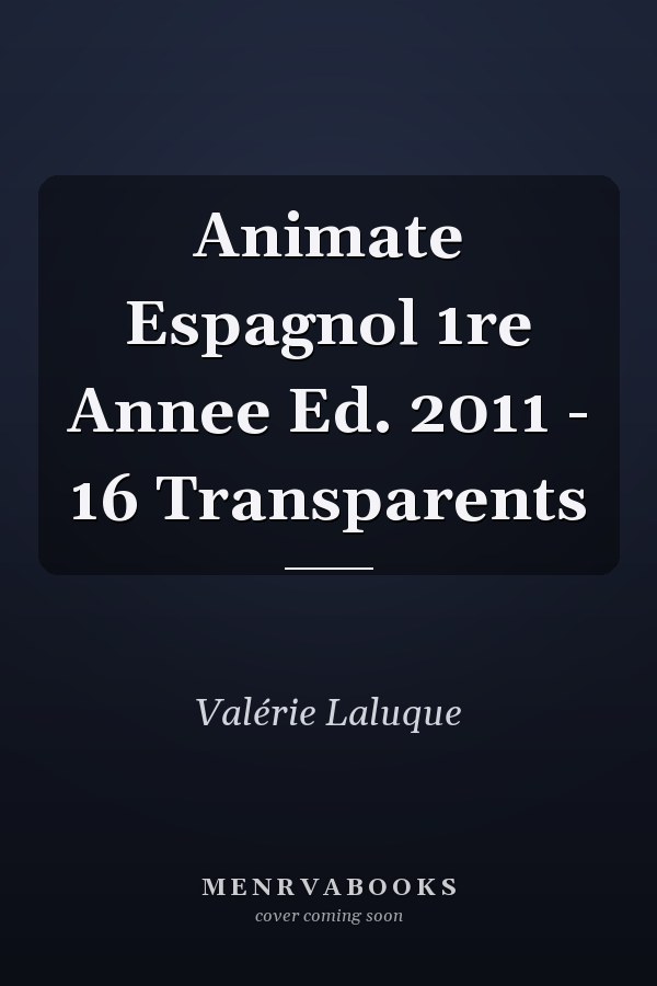 Animate Espagnol 1re Annee Ed. 2011 - 16 Transparents