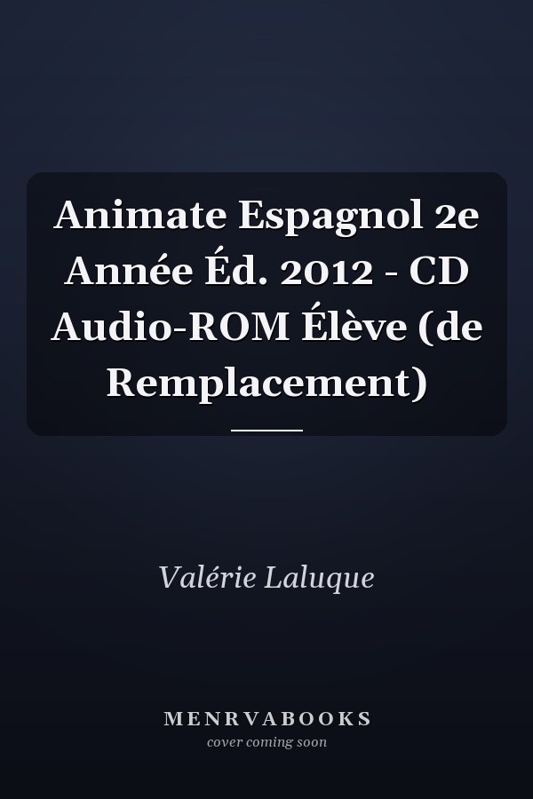 Animate Espagnol 2e Année Éd. 2012 - CD Audio-ROM Élève (de Remplacement)
