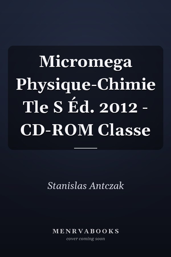 Micromega Physique-Chimie Tle S Éd. 2012 - CD-ROM Classe