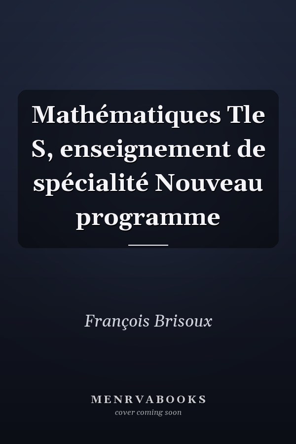 Mathématiques Tle S, enseignement de spécialité Nouveau programme