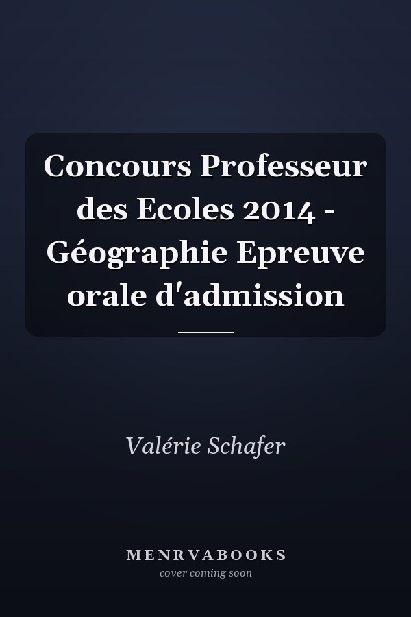 Concours Professeur des Ecoles 2014 - Géographie Epreuve orale d'admission