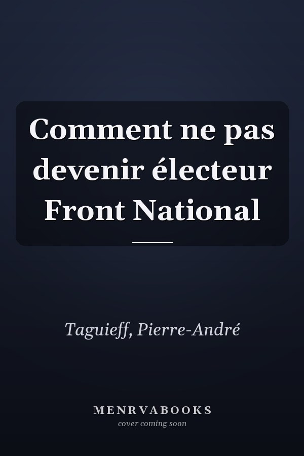 Comment ne pas devenir électeur Front National