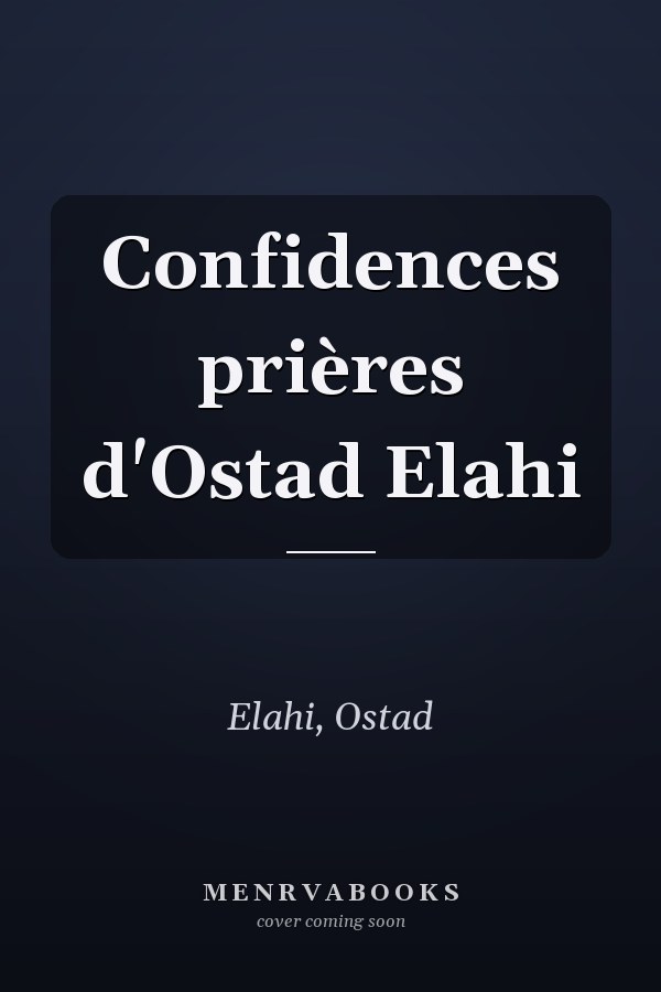 Confidences prières d'Ostad Elahi