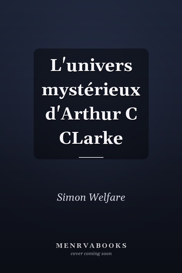 L'univers mystérieux d'Arthur C CLarke
