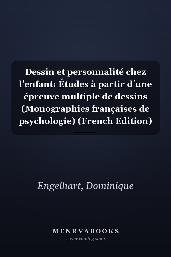 Dessin et personnalité chez l'enfant: Études à partir d'une épreuve multiple de dessins (Monographies françaises de psychologie) (French Edition)