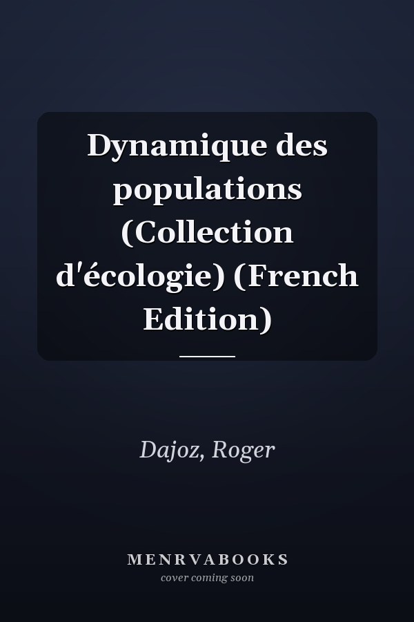 Dynamique des populations (Collection d'écologie) (French Edition)