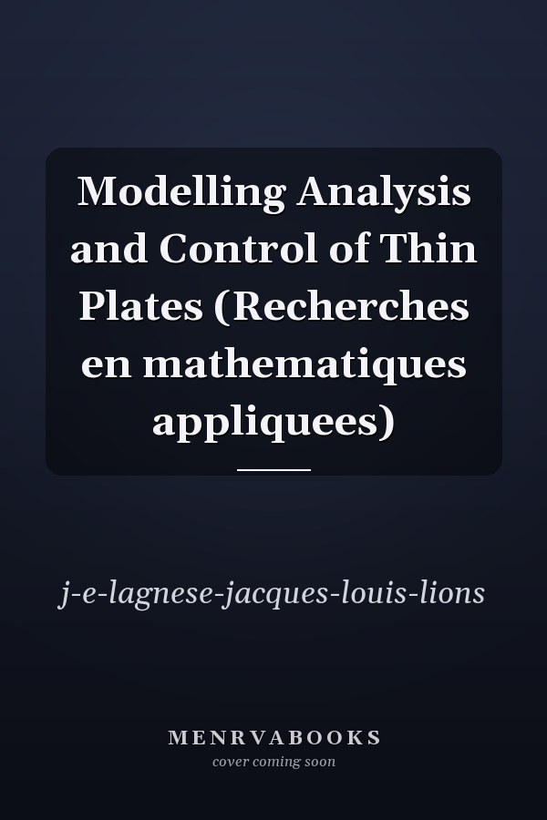 Modelling Analysis and Control of Thin Plates (Recherches en mathematiques appliquees)