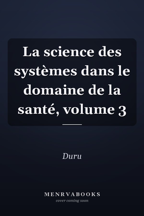 La science des systèmes dans le domaine de la santé, volume 3