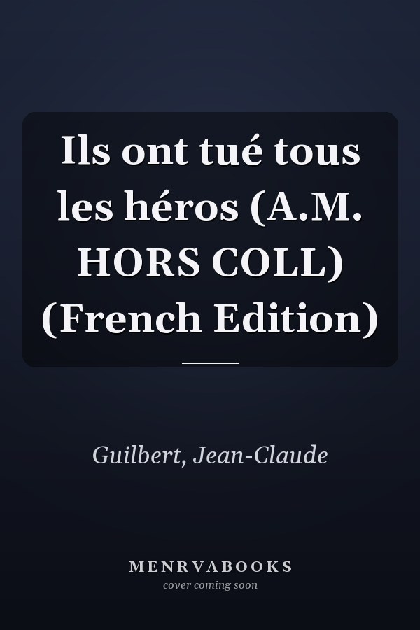 Ils ont tué tous les héros (A.M. HORS COLL) (French Edition)