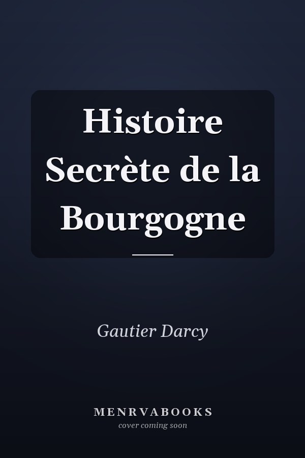 Histoire Secrète de la Bourgogne