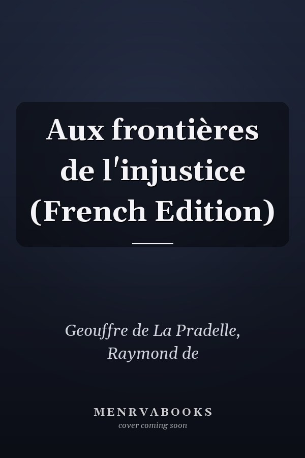 Aux frontières de l'injustice (French Edition)