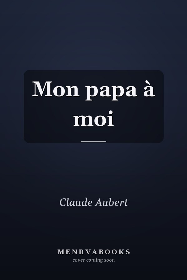 Mon papa à moi