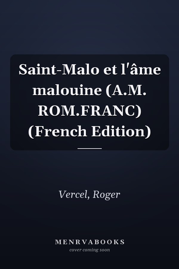 Saint-Malo et l'âme malouine (A.M. ROM.FRANC) (French Edition)