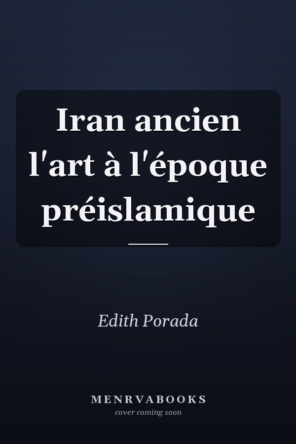 Iran ancien l'art à l'époque préislamique