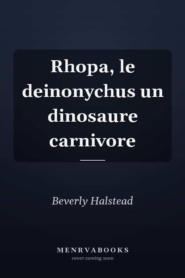 Rhopa, le deinonychus un dinosaure carnivore