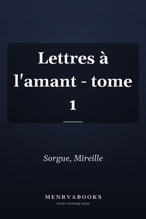 Lettres à l'amant - tome 1