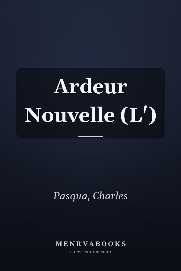 Ardeur Nouvelle (L')
