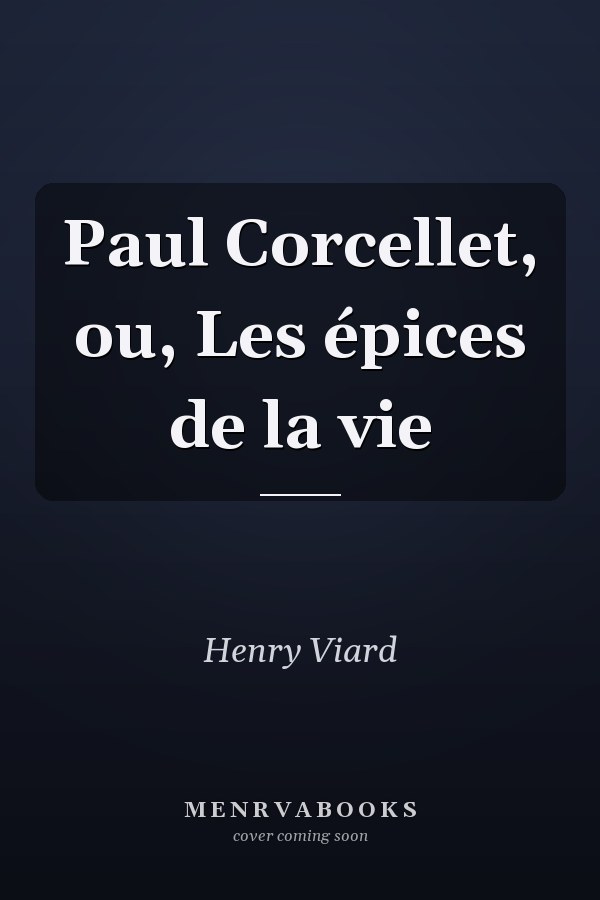 Paul Corcellet, ou, Les épices de la vie