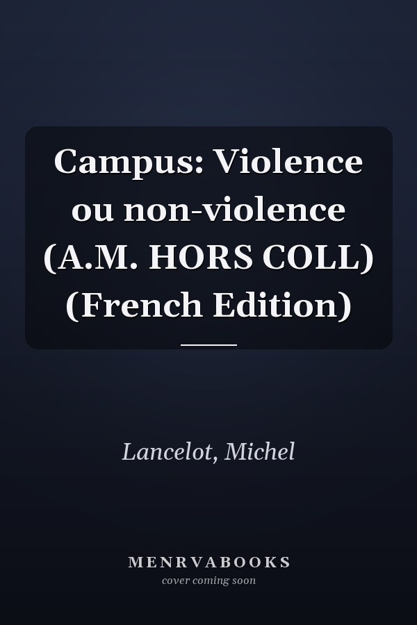 Campus: Violence ou non-violence (A.M. HORS COLL) (French Edition)