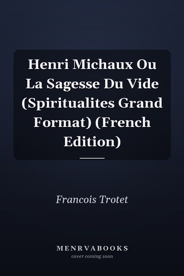 Henri Michaux Ou La Sagesse Du Vide (Spiritualites Grand Format) (French Edition)