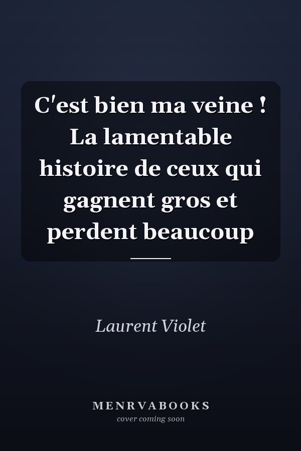 C'est bien ma veine ! La lamentable histoire de ceux qui gagnent gros et perdent beaucoup