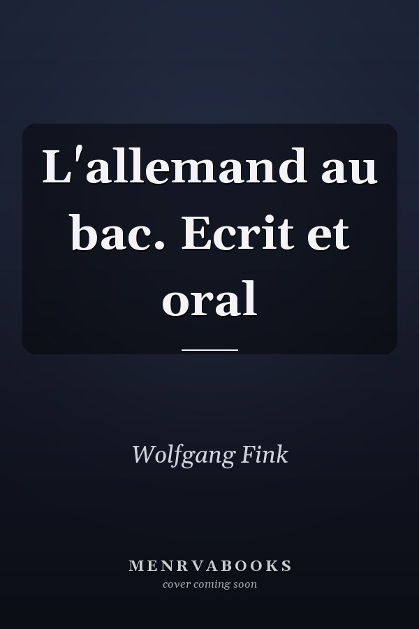 L'allemand au bac. Ecrit et oral