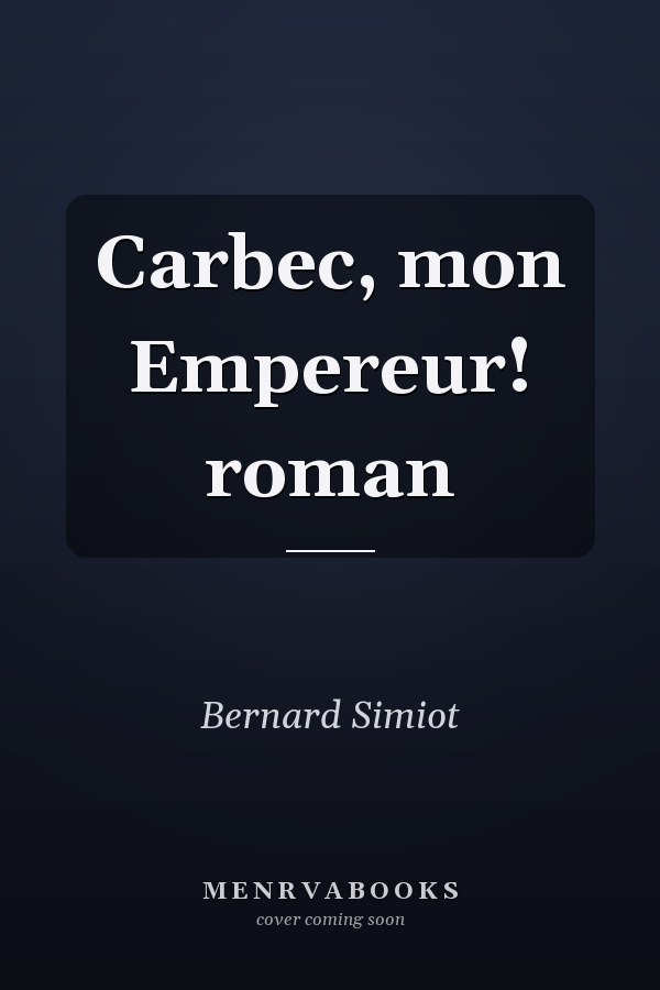 Carbec, mon Empereur! roman