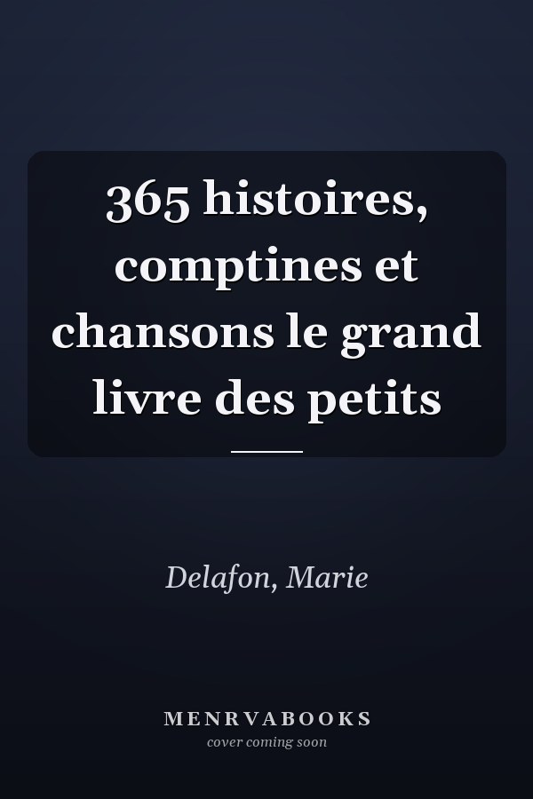 365 histoires, comptines et chansons le grand livre des petits