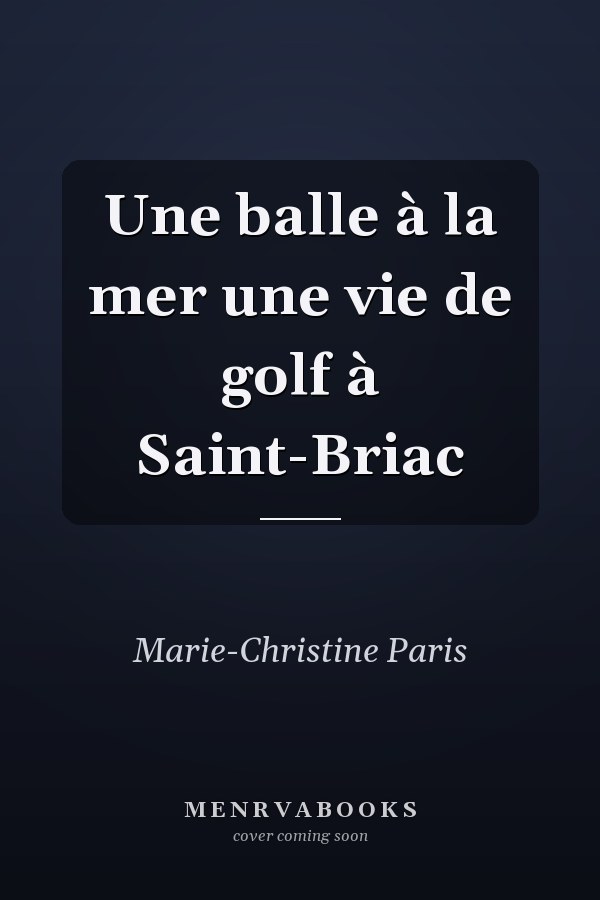 Une balle à la mer une vie de golf à Saint-Briac
