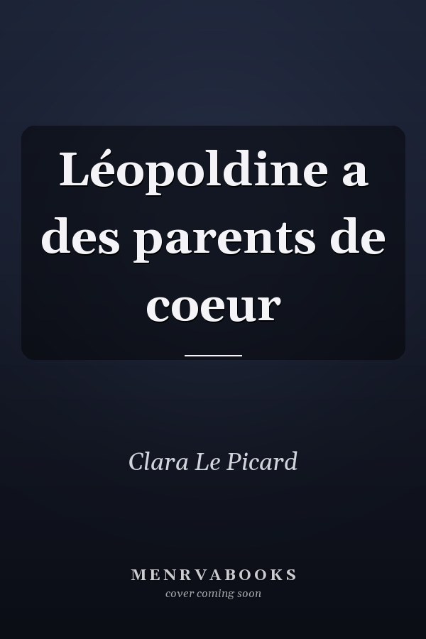 Léopoldine a des parents de coeur