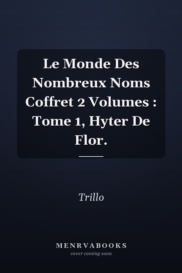 Le Monde Des Nombreux Noms Coffret 2 Volumes : Tome 1, Hyter De Flor.