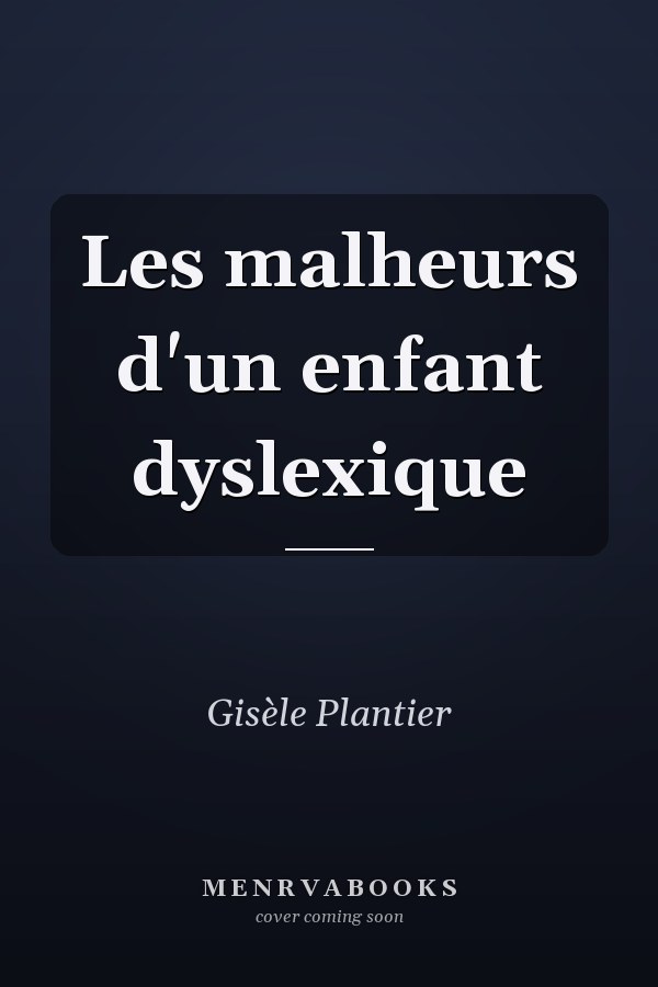 Les malheurs d'un enfant dyslexique