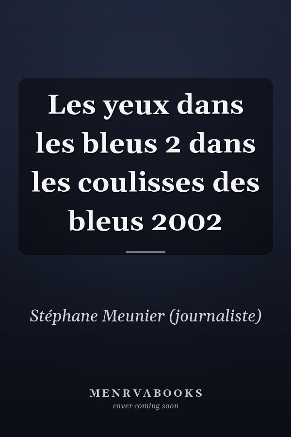 Les yeux dans les bleus 2 dans les coulisses des bleus 2002