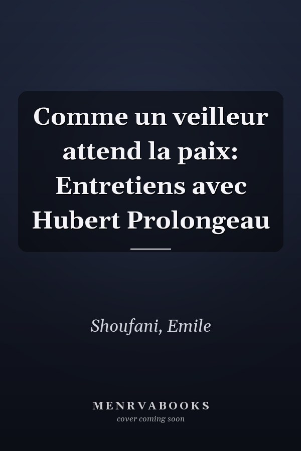 Comme un veilleur attend la paix: Entretiens avec Hubert Prolongeau