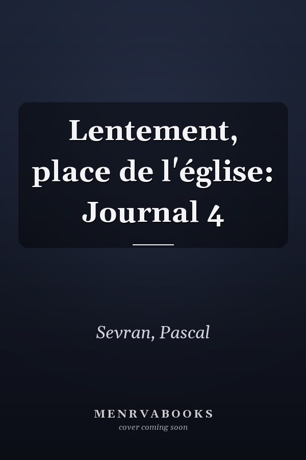 Lentement, place de l'église: Journal 4
