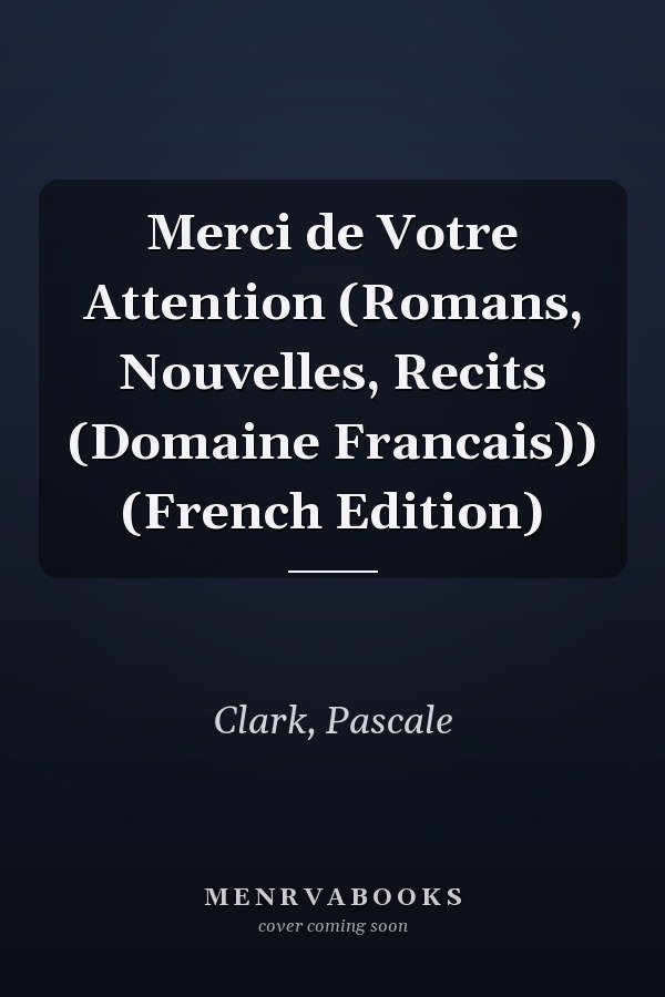 Merci de Votre Attention (Romans, Nouvelles, Recits (Domaine Francais)) (French Edition)