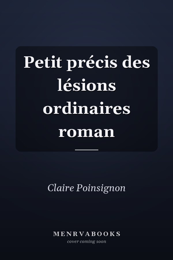 Petit précis des lésions ordinaires roman