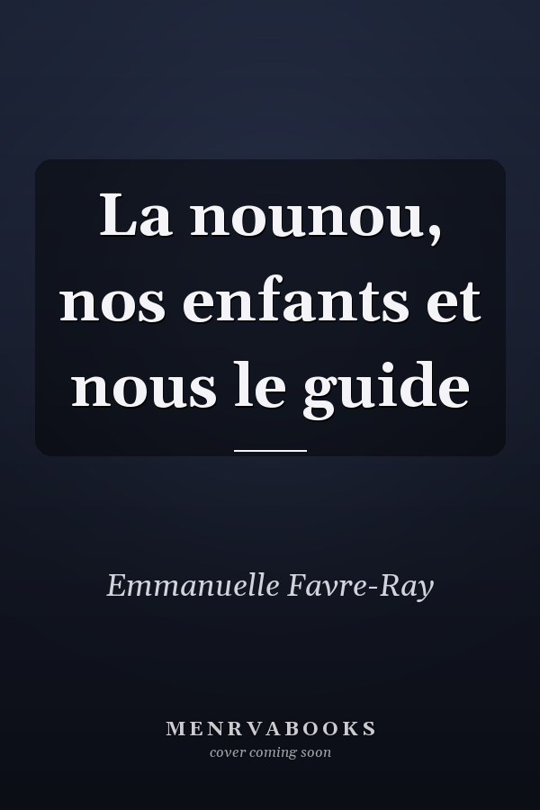 La nounou, nos enfants et nous le guide