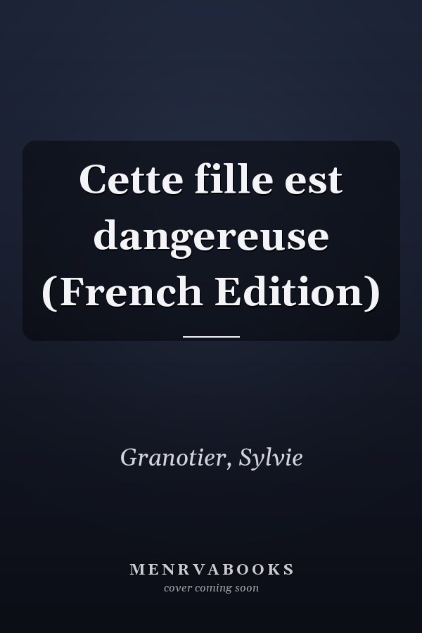 Cette fille est dangereuse (French Edition)