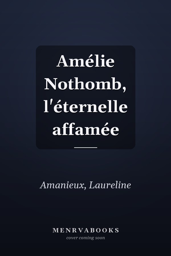 Amélie Nothomb, l'éternelle affamée