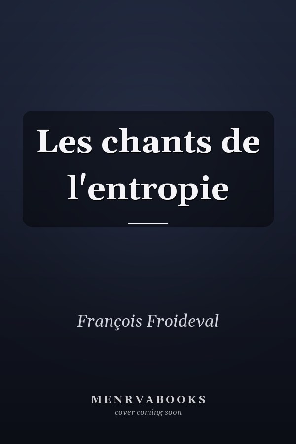Les chants de l'entropie