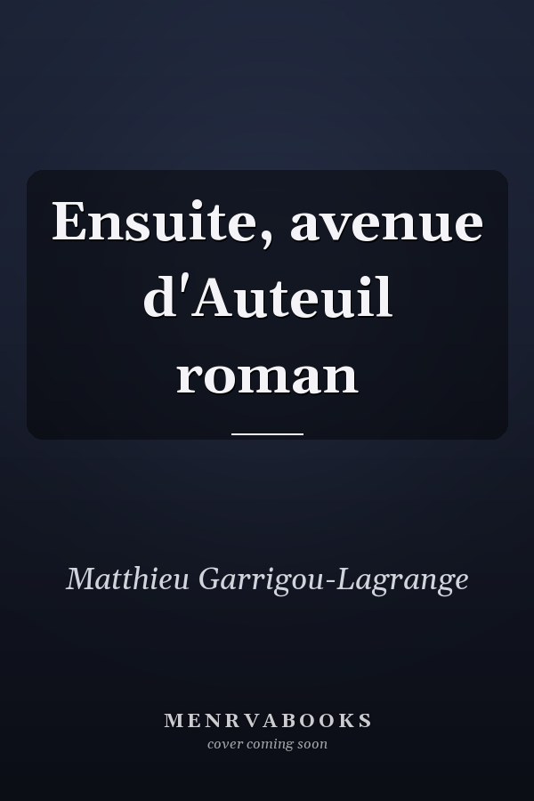 Ensuite, avenue d'Auteuil roman