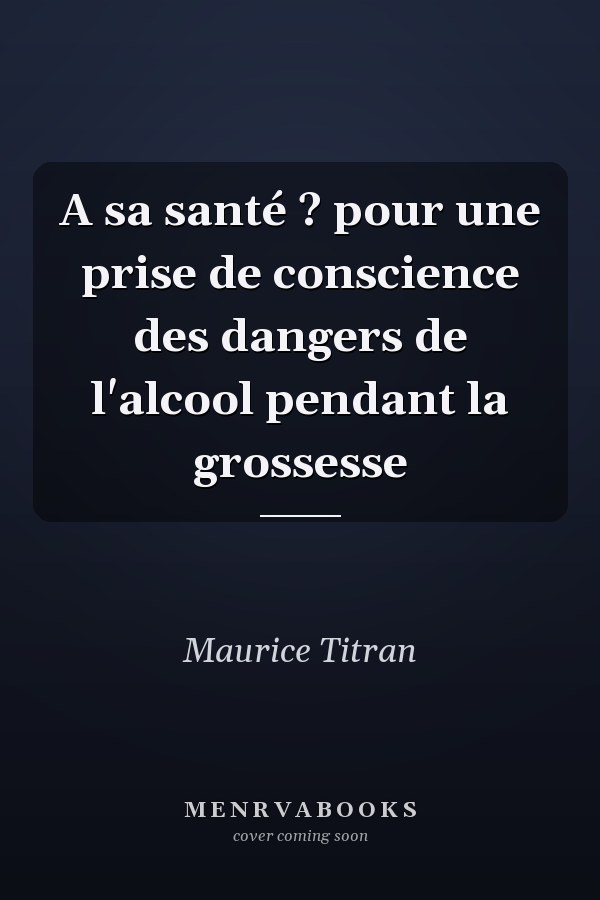 A sa santé ? pour une prise de conscience des dangers de l'alcool pendant la grossesse