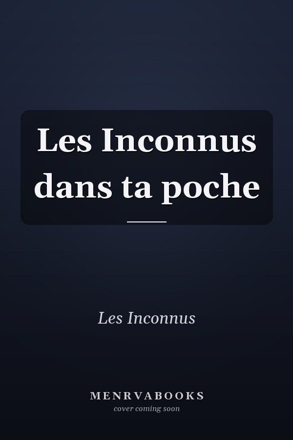 Les Inconnus dans ta poche
