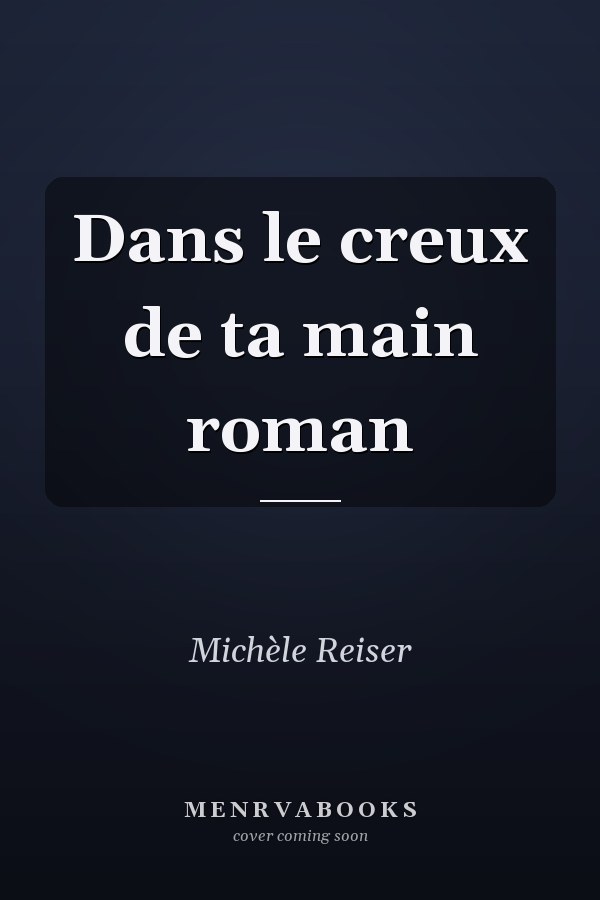 Dans le creux de ta main roman